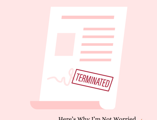 I Might Be Laid Off Tomorrow… Here’s Why I’m Not Worried